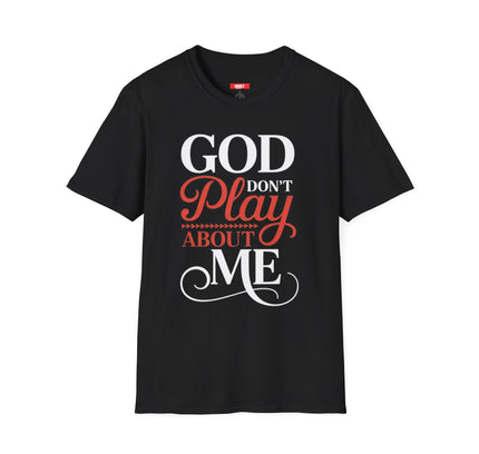 God Don't Play About Me Black Cotton Faith Graphic T-Shirt