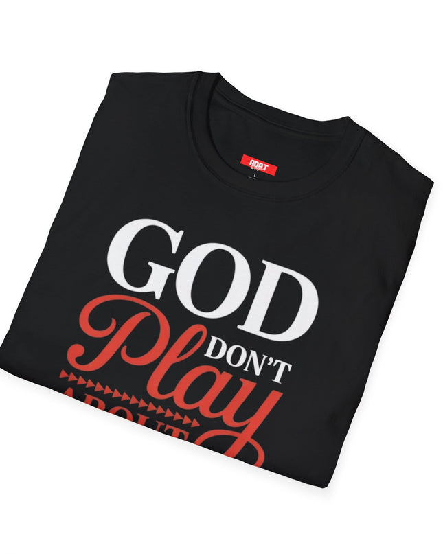 God Don’t Play About Me T-Shirt — Faith Statement Religious Graphic Tee